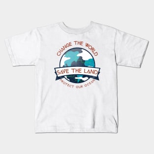 change the world, save the land, protect our ocean Kids T-Shirt